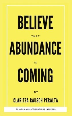 Believe That Abundance Is Coming 1