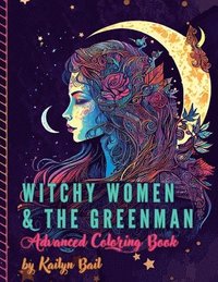 bokomslag Witchy Women and The Greenman Advanced Coloring Book