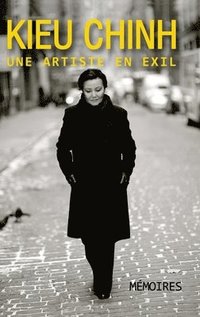 bokomslag Kieu Chinh, Une Artiste En Exil (color - hard cover)