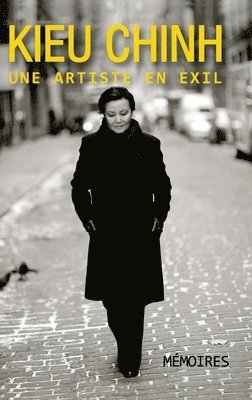 Chinh Kieu - Kieu Chinh, Une Artiste En Exil (color - hard cover), Inbunden