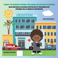 bokomslag What To Expect When You Need An Upper GI Series (English and Spanish Edition)
