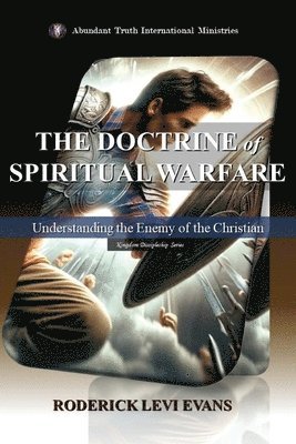 bokomslag The Doctrine of Spiritual Warfare: Understanding the Enemy of the Christian