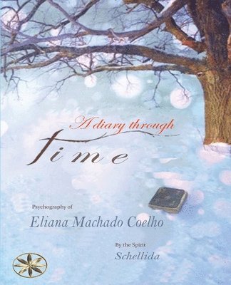 Eliana Machado Coelho, The Spirit Schellida, By the Spirit Schellida - Diary Through Time, Häftad