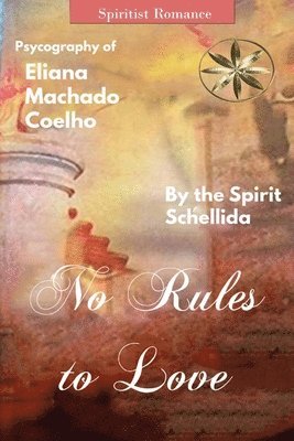 Eliana Machado Coelho, The Spirit Schellida, By the Spirit Schellida - No Rules to Love, Häftad