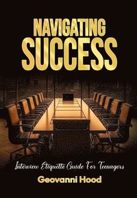 bokomslag Navigating Success Interview Etiquette Guide For Teenagers