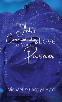 bokomslag The Art of Communicating Love To Your Partner