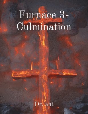 Anthony T Vento, Anthony T. Vento - Furnace 3- Culmination, Häftad
