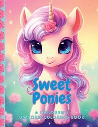bokomslag Sweet Ponies A Children's Unicorn Coloring Book