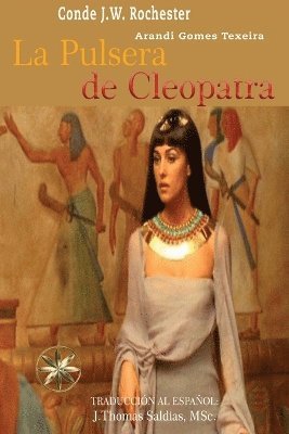 Arandi Gomes Texeira, Por El Espíritu Conde J W Rochester, Por El Espíritu Conde J. W. Rochester, Por el Espíritu Conde J.W. Rochester - Pulsera de Cleopatra, Häftad