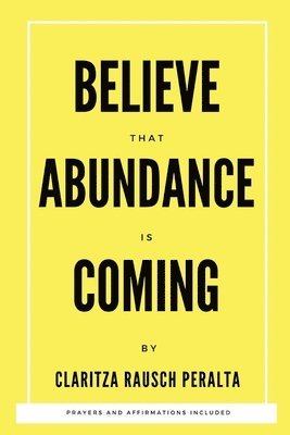 Believe That Abundance Is Coming 1