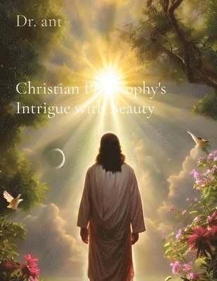 Anthony T Vento, Anthony T. Vento - Christian Philosophy's Intrigue with Beauty, Häftad