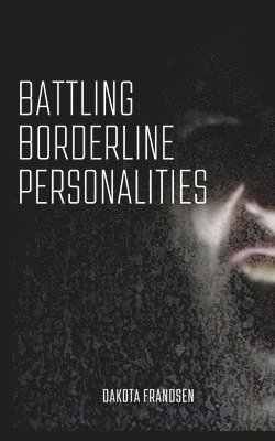 Dakota Frandsen - Battling Borderline Personalities, Häftad