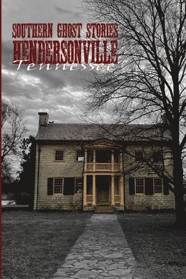 Southern Ghost Stories: Hendersonville, Tennessee 1