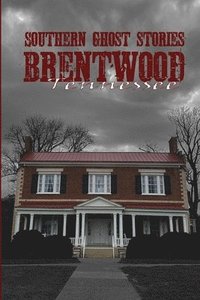 bokomslag Southern Ghost Stories: Brentwood, Tennessee