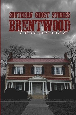 Southern Ghost Stories: Brentwood, Tennessee 1