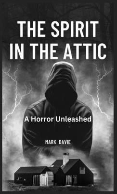 Mark Davie - Spirit in the Attic, Inbunden