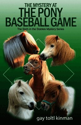 Gay Toltl Kinman, Patricia Allen Smith - Mystery at The Pony Baseball Game - The Sixth in the Stables Mystery Series, Häftad