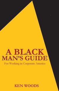 bokomslag A Black Man's Guide for Working in Corporate America