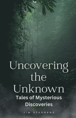 Jim Stephens - Uncovering the Unknown, Häftad