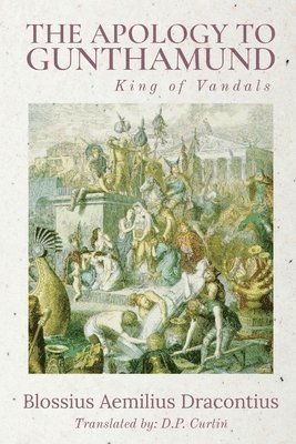 Blossius Aemilius Dracontius - Apology to Gunthamund, Häftad