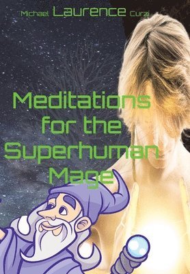 bokomslag Meditations for the Superhuman Mage