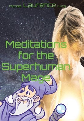 Meditations for the Superhuman Mage