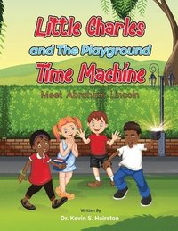 bokomslag Little Charles and The Playground Time Machine Meet Abraham Lincoln