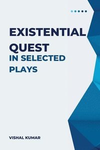 bokomslag Existential Quest in Selected Plays