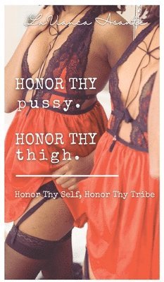 bokomslag Honor Thy Pussy, Honor Thy Thigh