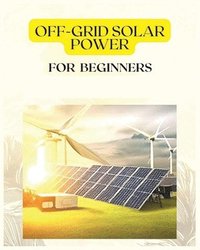 bokomslag Off Grid Solar Power for Beginners