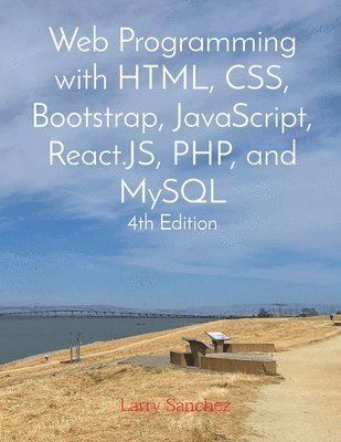 bokomslag Web Programming with HTML, CSS, Bootstrap, JavaScript, React.JS, PHP, and MySQL Fourth Edition