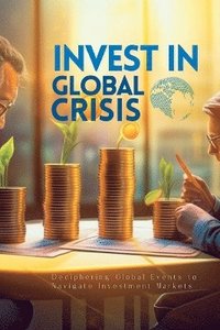 bokomslag Invest In Global Crisis