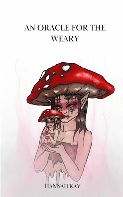 Hannah Kay - oracle for the weary, Häftad. Tillgänglighet: Lägg i varukorg