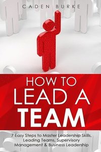 bokomslag How to Lead a Team