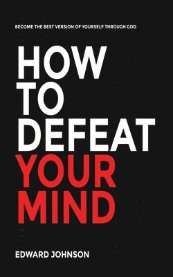 How to defeat your mind 1