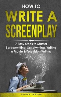 bokomslag How to Write a Screenplay