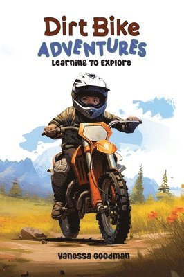 Dirt Bike Adventures - Learning To Explore 1