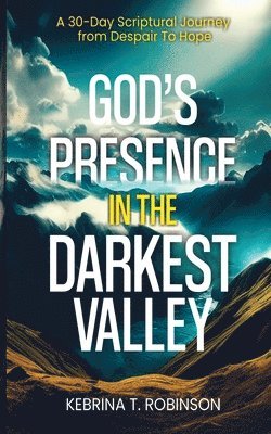 God's Presence in The Darkest Valley 1