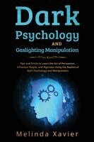Melinda Xavier - Dark Psychology and Gaslighting Manipulation, Häftad