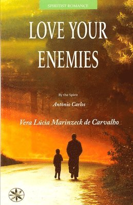 Vera Lúcia Marinzeck de Carvalho, The Spirit António Carlos, By the Spirit António Carlos - Love Your Enemies, Häftad