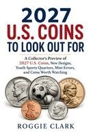 Roggie Clark, Raj Clark - 2027 U.S. Coins to Look Out For, Häftad. Tillgänglighet: Lägg i varukorg