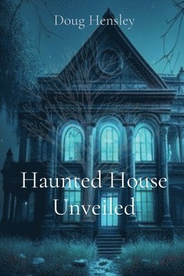 Haunted House Unveiled 1