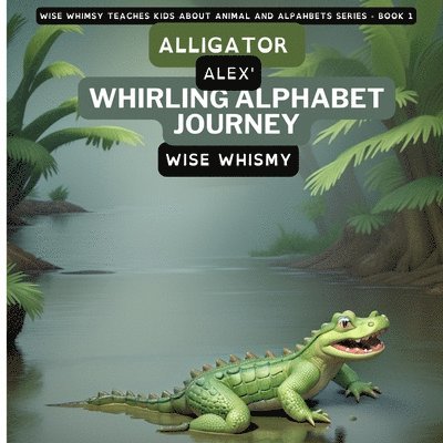 Alligator Alex's Whirling Alphabet Journey 1