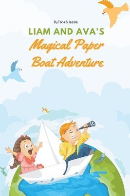 Jessie Johnson, Tara Johnson - Liam and Ava's Magical Paper Boat Adventure, Häftad