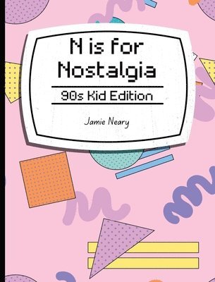 N is for Nostalgia 1