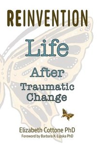 bokomslag Reinvention: Life After Traumatic Change