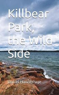 bokomslag Killbear Park; The Wild Side