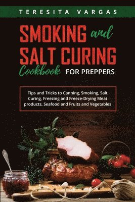 Smoking and Salt Curing Cookbook FOR PREPPERS 1