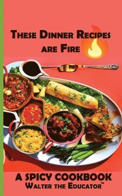 bokomslag These Dinner Recipes are Fire