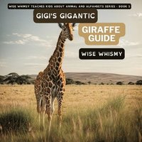 bokomslag Gigi's Gigantic Giraffe Guide